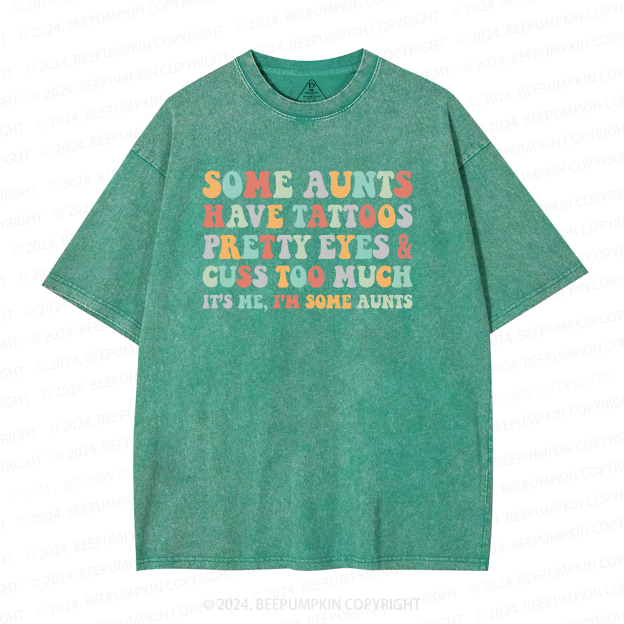 Some Aunt Have Tattoos Washed T-Shirts 
