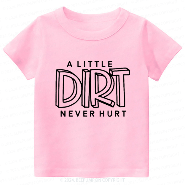 A Little Dirt Never Hurt Toddler&Kids Tees 7