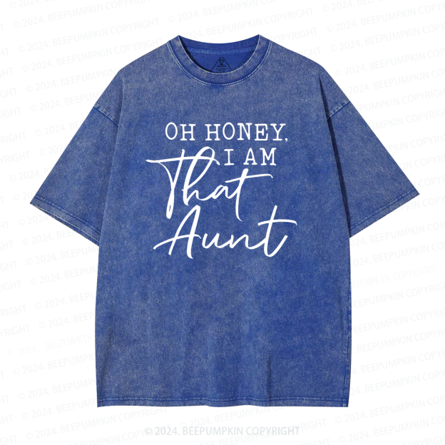 Oh Honey I Am That Aunt Washed T-Shirts 