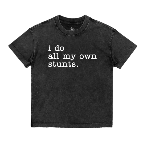 I Do All My Own Stunts Toddler&Kids Washed Tees    