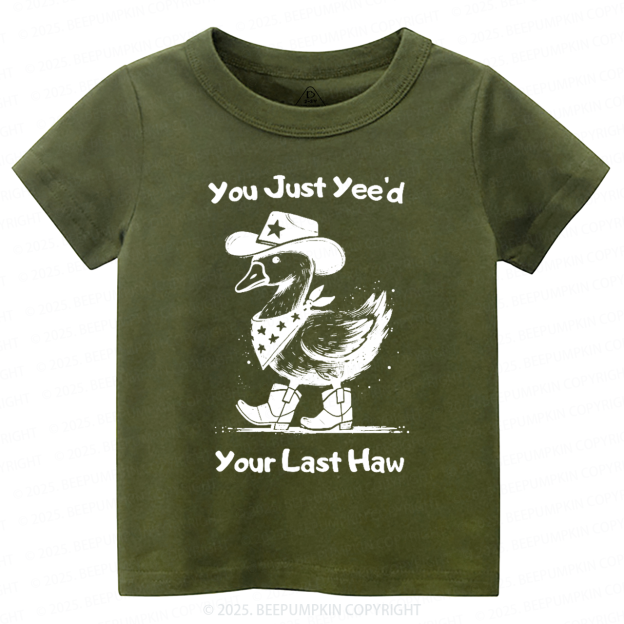 You Just Yee'd Your Last Haw Toddler&Kid's Tees Beepumpkin
