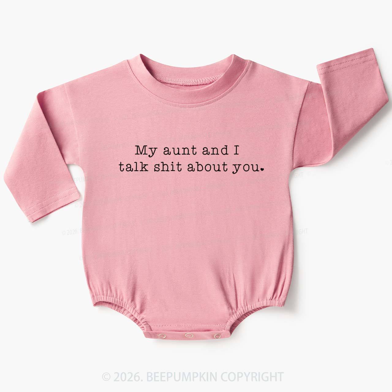 My Aunt And I Talk Shit About You Baby Bubble Romper Beepumpkin