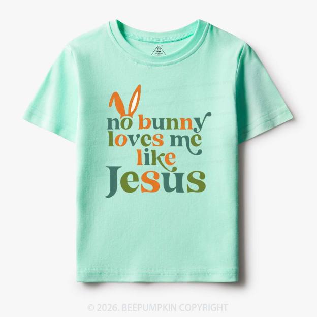 No Bunny Loves Me Like Jesus Easter Toddler&Kid's Tees
