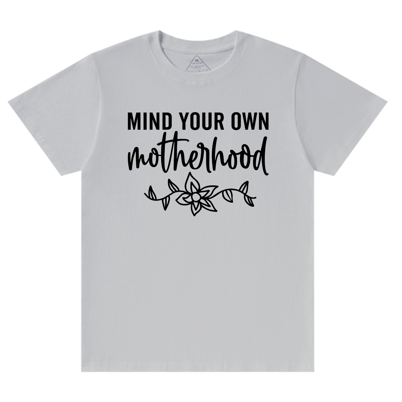 Mind Your Own Motherhood T-Shirt For Mama