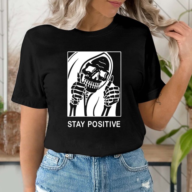 Stay Positive Skeleton Shirt For Her