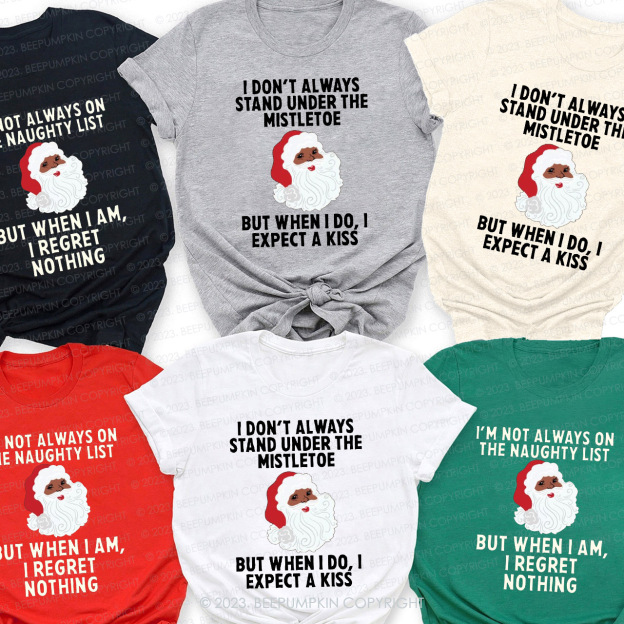 Santa Claus I'M NOT ALWAYS Family Christmas Shirts Beepumpkin