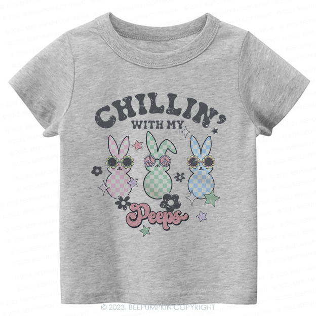 Chillin' with My Peeps -Toddler Tees