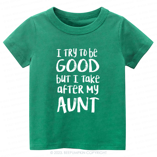 I Take After My Aunt -Toddler Tees
