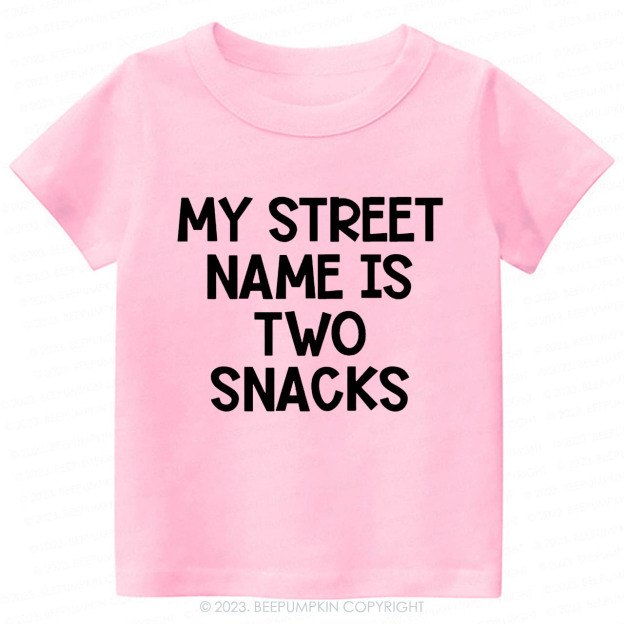 My Street Name Is Two Snacks Kids Shirt