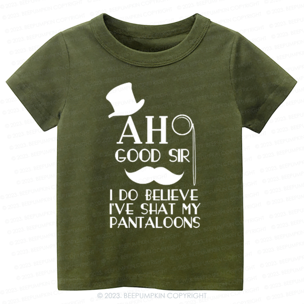 Ah Good Sir I've Shat My Pantaloons Kids Shirt