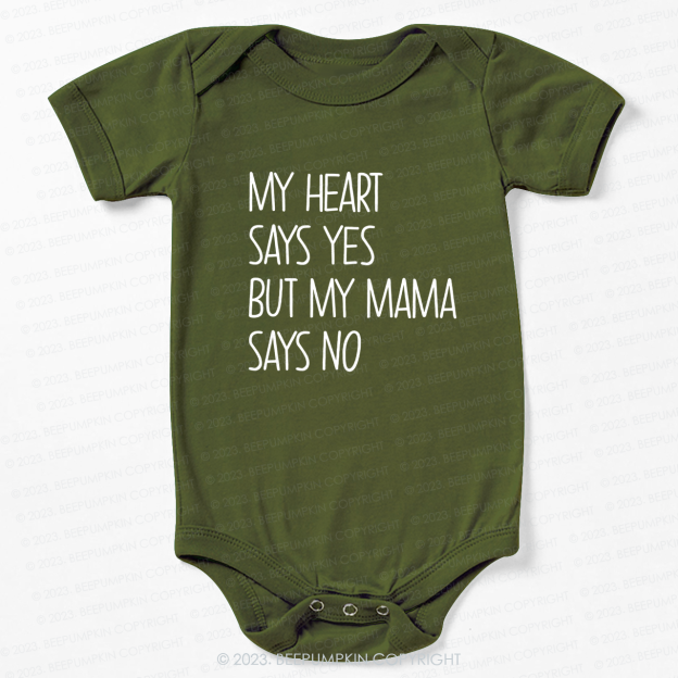 My Heart Says Yes But My Mama Says No Bodysuit For Baby 7