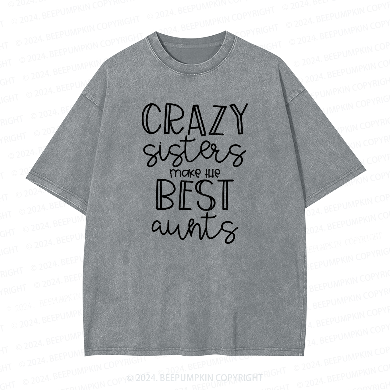 Crazy Sisters Make The Best Aunts Auntie Washed Tees