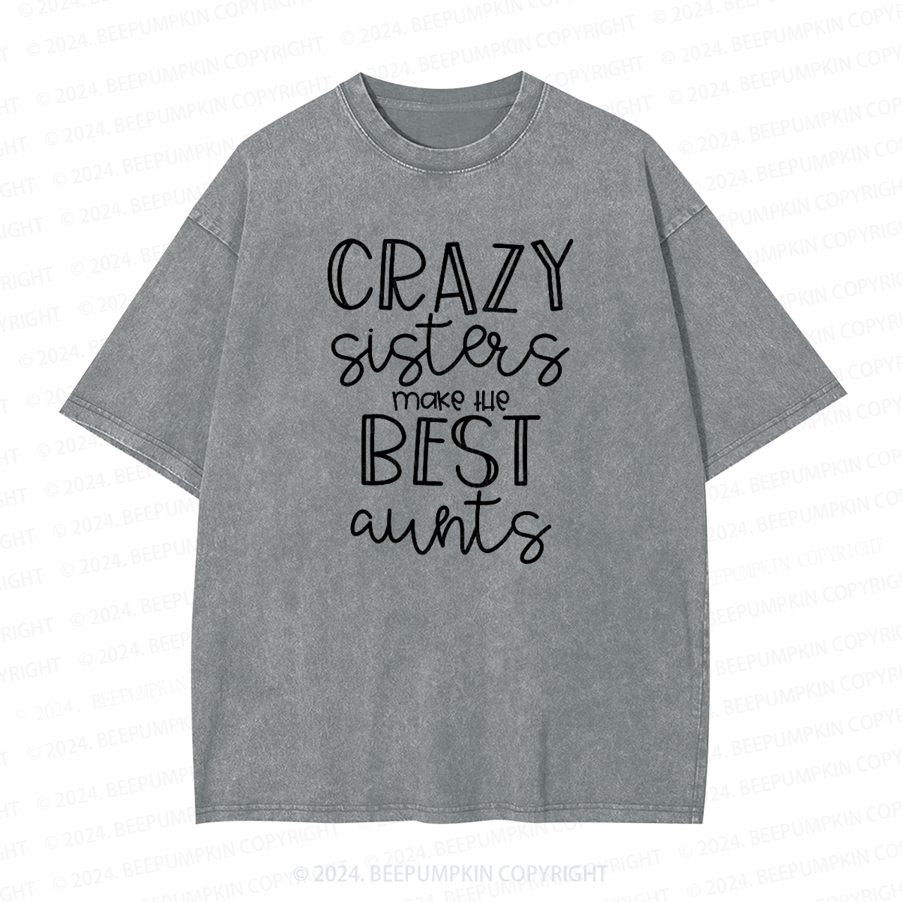 Crazy Sisters Make The Best Aunts Auntie Washed Tees