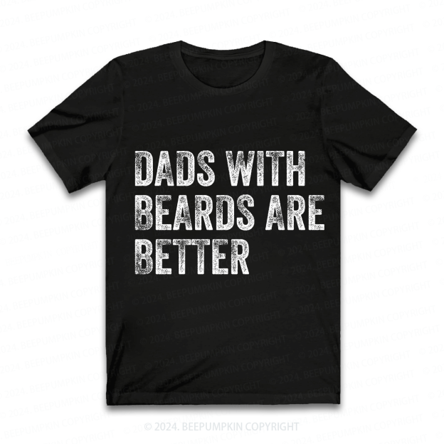 Dads With Beards Are Better T-Shirt