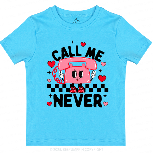 Call Me Never Valentine's Day Toddler&Kid's Tees Beepumpkin