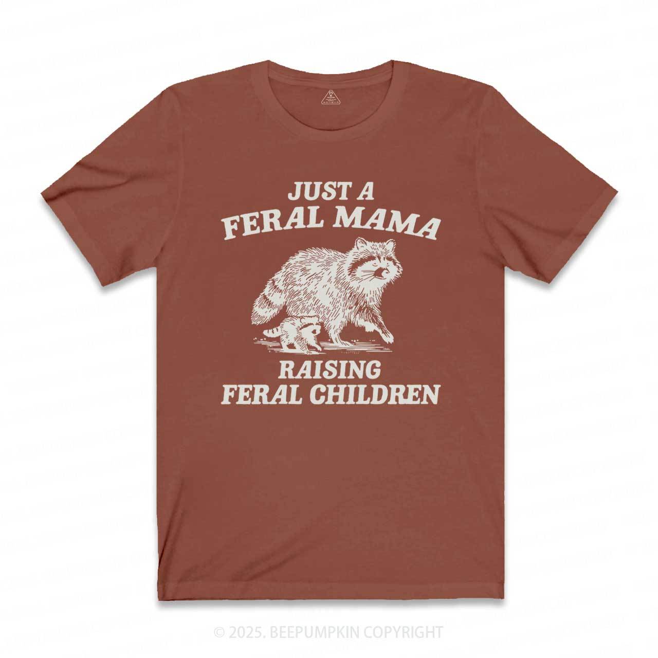 Just A Feral Mama T-Shirts