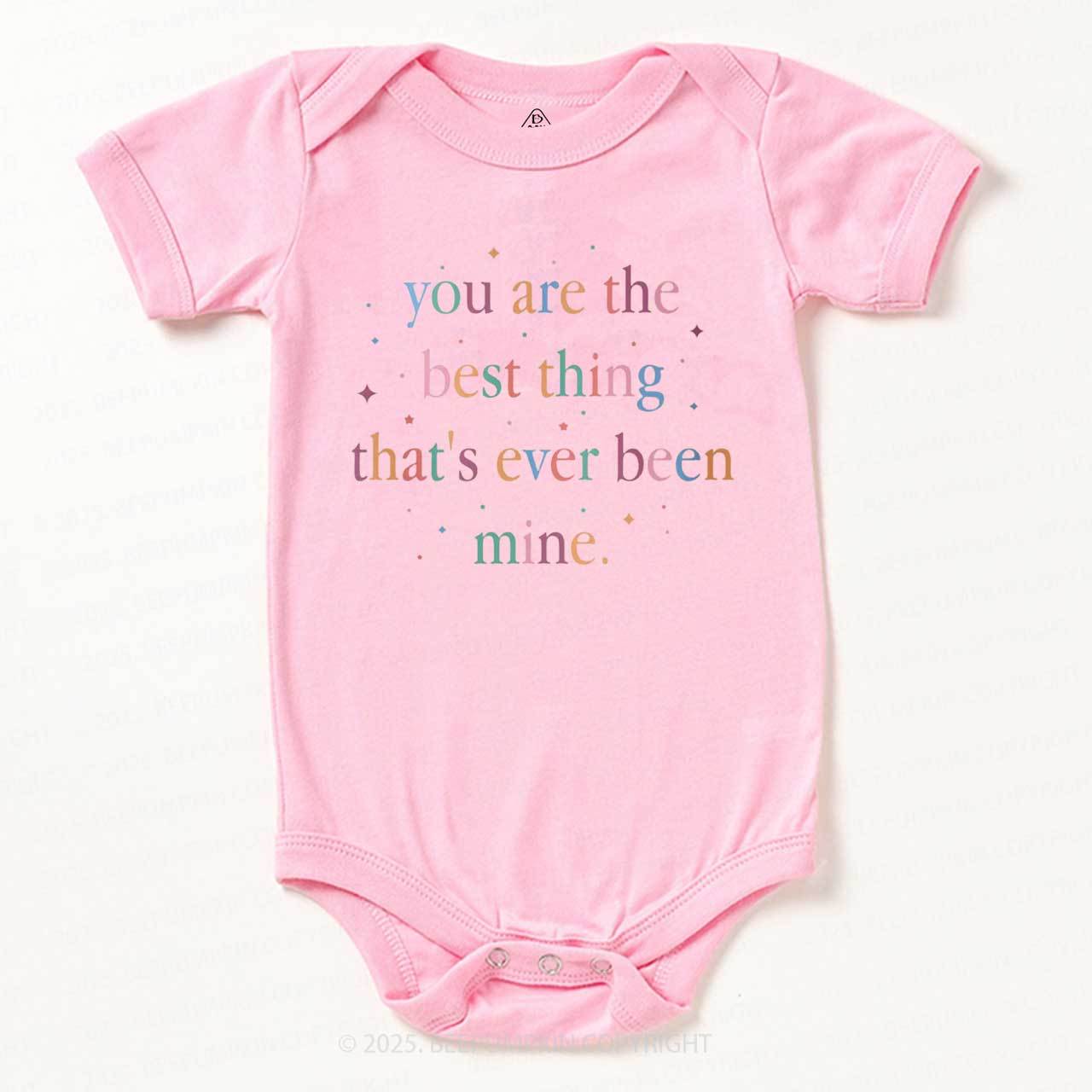 You Are The Best Thing That's Ever Been Mine Bodysuit Beepumpkin