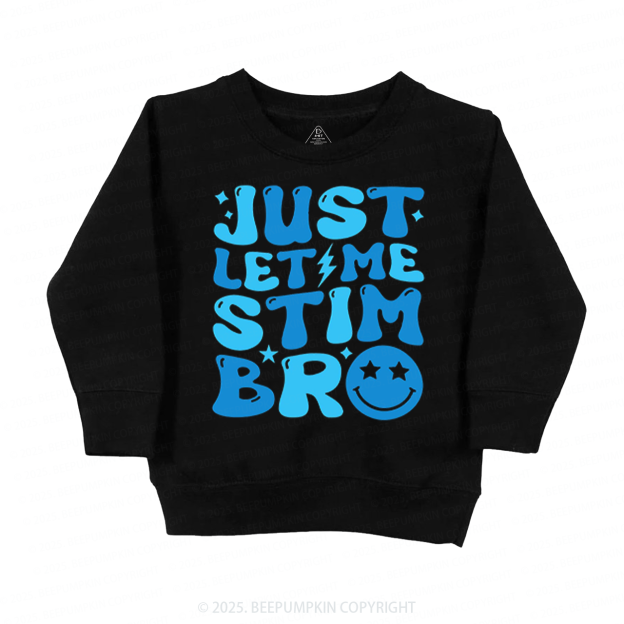 Just Let Me Stim Bro Kid's Sweatshirt