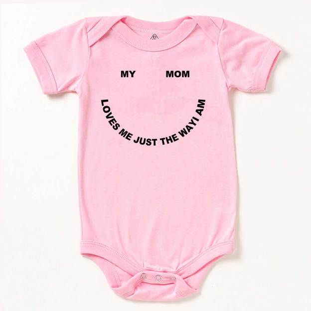 My Mom Loves Me Just The Way I Am Bodysuit Beepumpkin