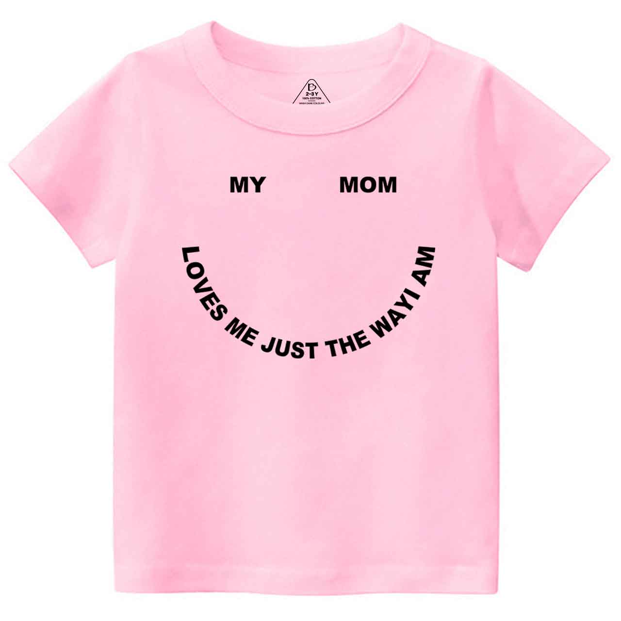 My Mom Loves Me Just The Way I Am Toddler&Kid's Tees Beepumpkin