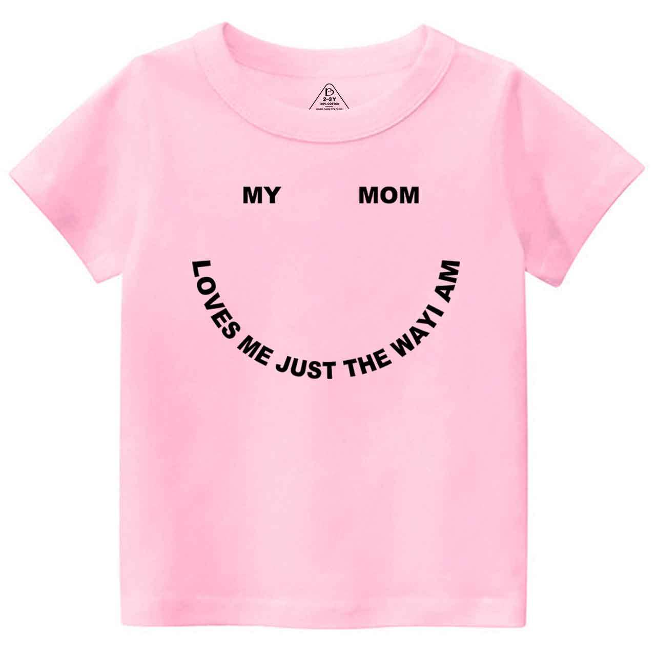 My Mom Loves Me Just The Way I Am Toddler&Kid's Tees Beepumpkin