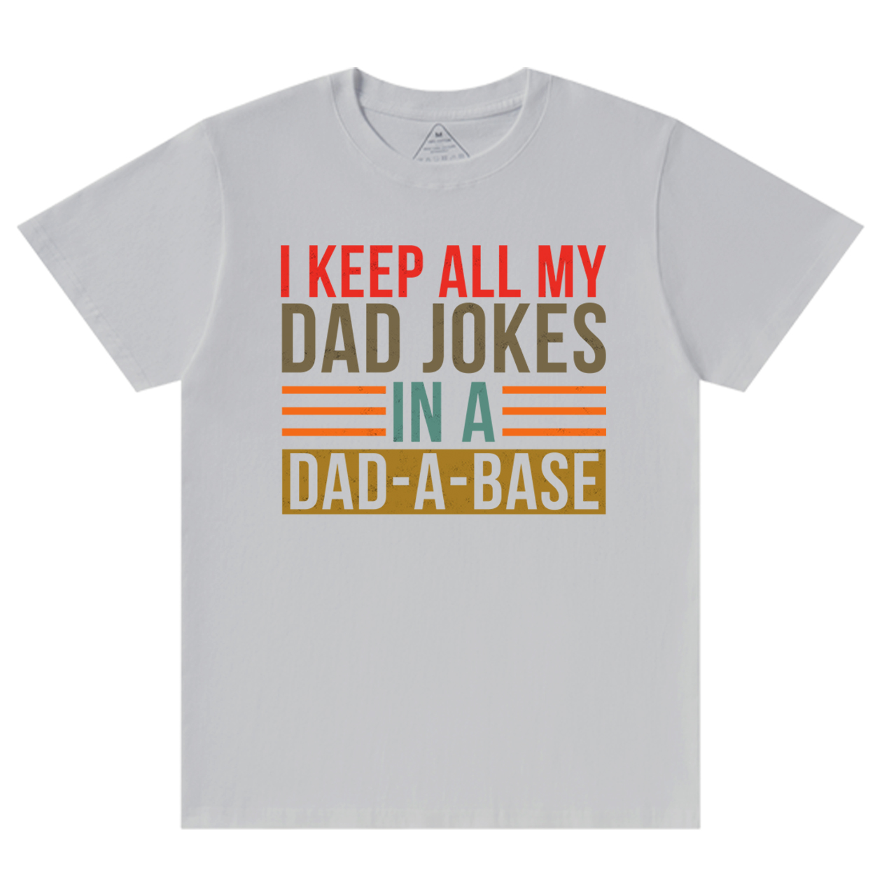 Keep All My Dad Jokes In A Dad-A-Base T-Shirt