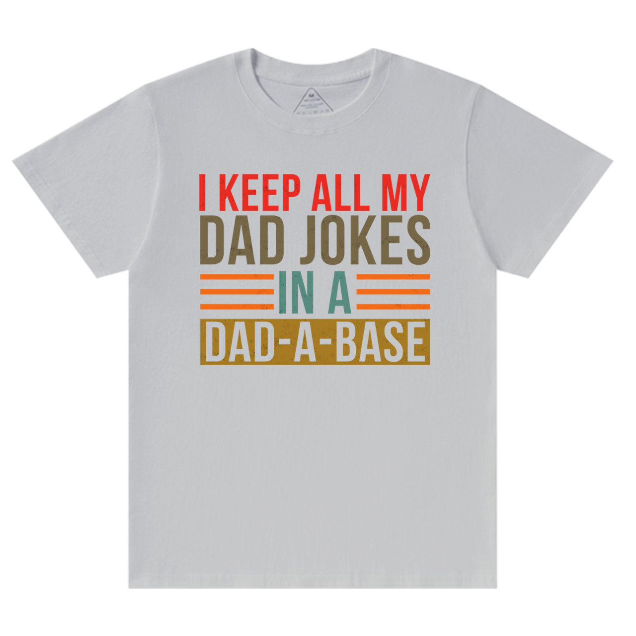 Keep All My Dad Jokes In A Dad-A-Base T-Shirt