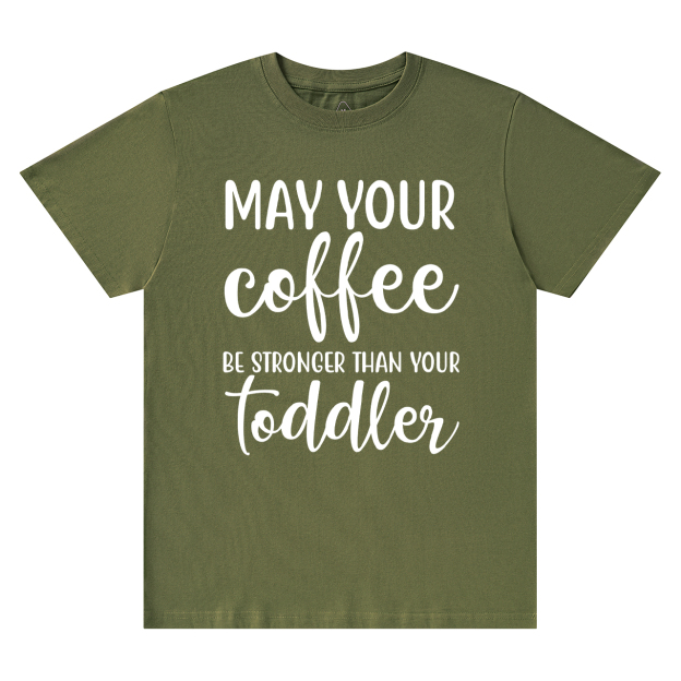 May Your Coffee T-Shirt For Mama