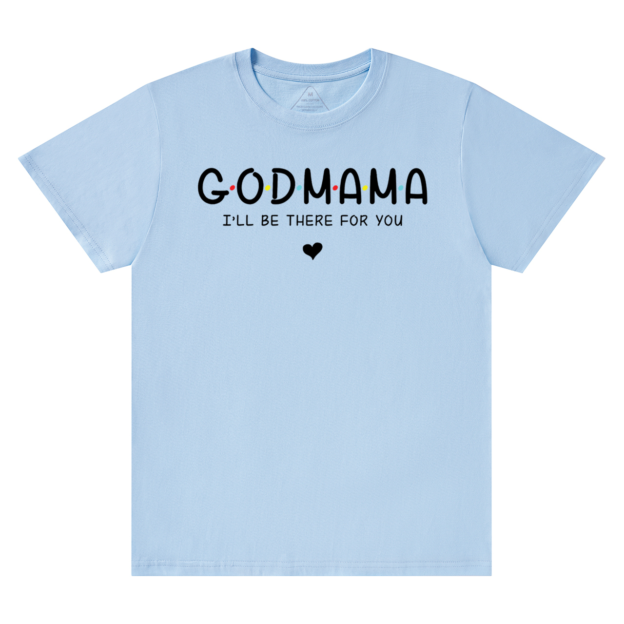 God Mama I’ll Be There For You T-Shirts