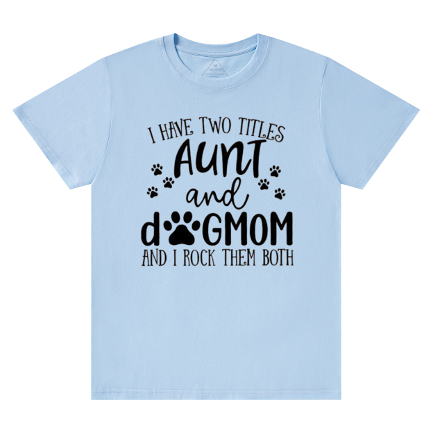 I Have Two Titles Aunt T-Shirts 