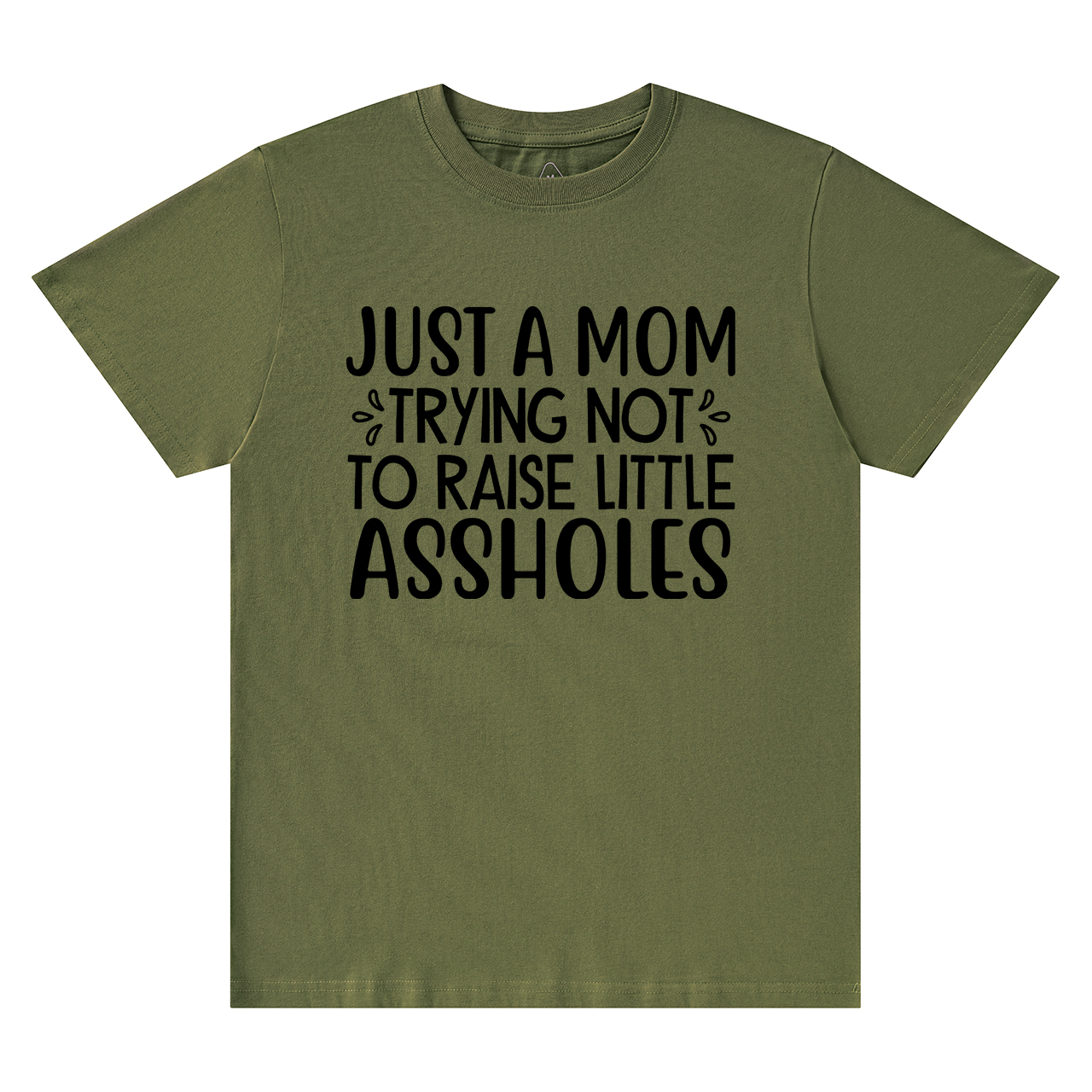 Just A Mom Trying Not To Raise Little Assholes T-Shirt For Mama