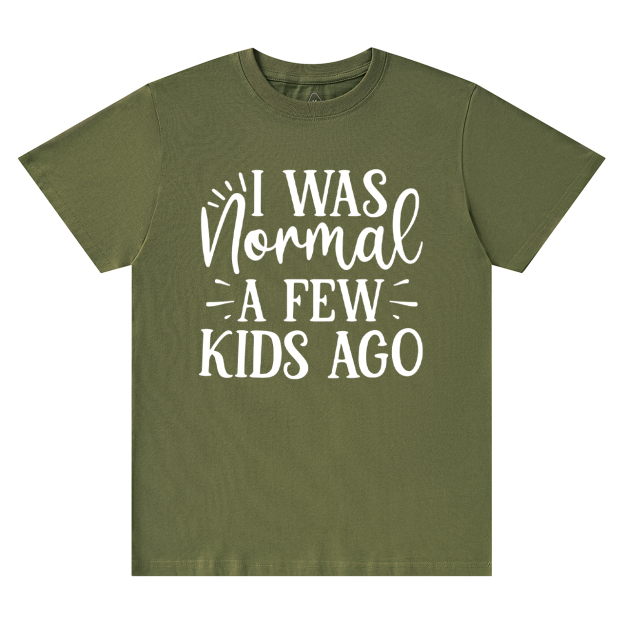 I Was Nonmal A Few Kids Ago T-Shirt For Mama