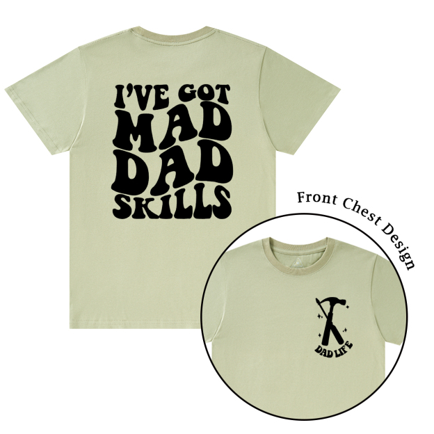 I've Got Mad Dad Skills T-shirt