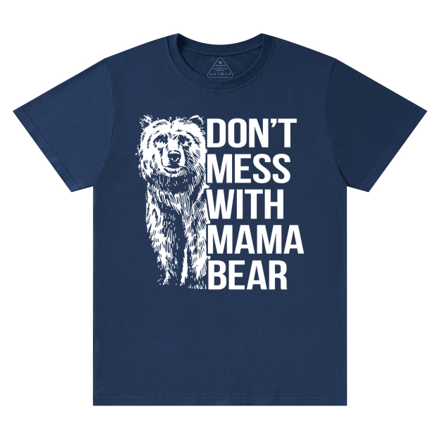 DON'T MESS WITH MAMA BEAR Funny Shirt
