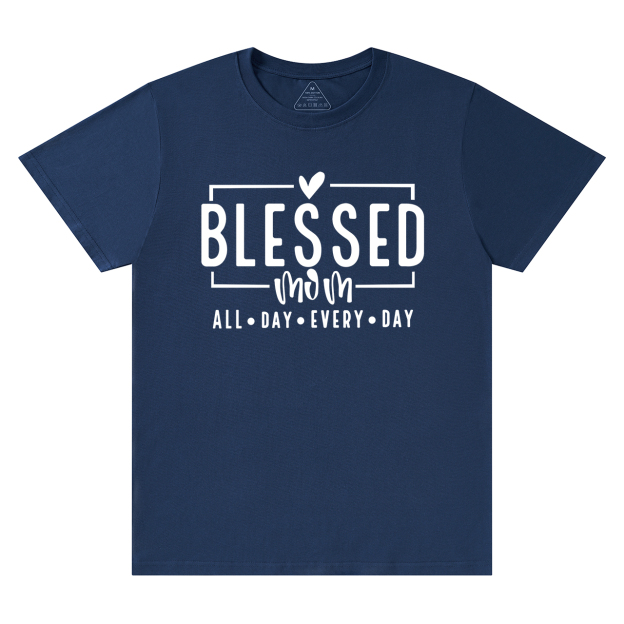 Blessed Mom ALL DAY EVERY DAY T-Shirt