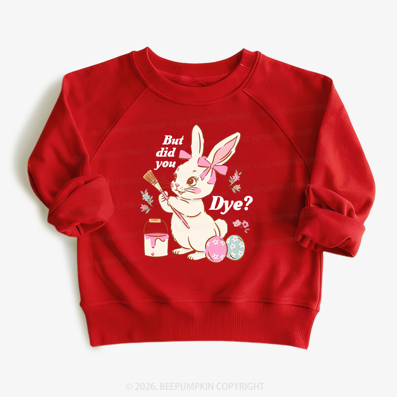But Did You Dye Easter Rabbit Kid's Sweatshirt