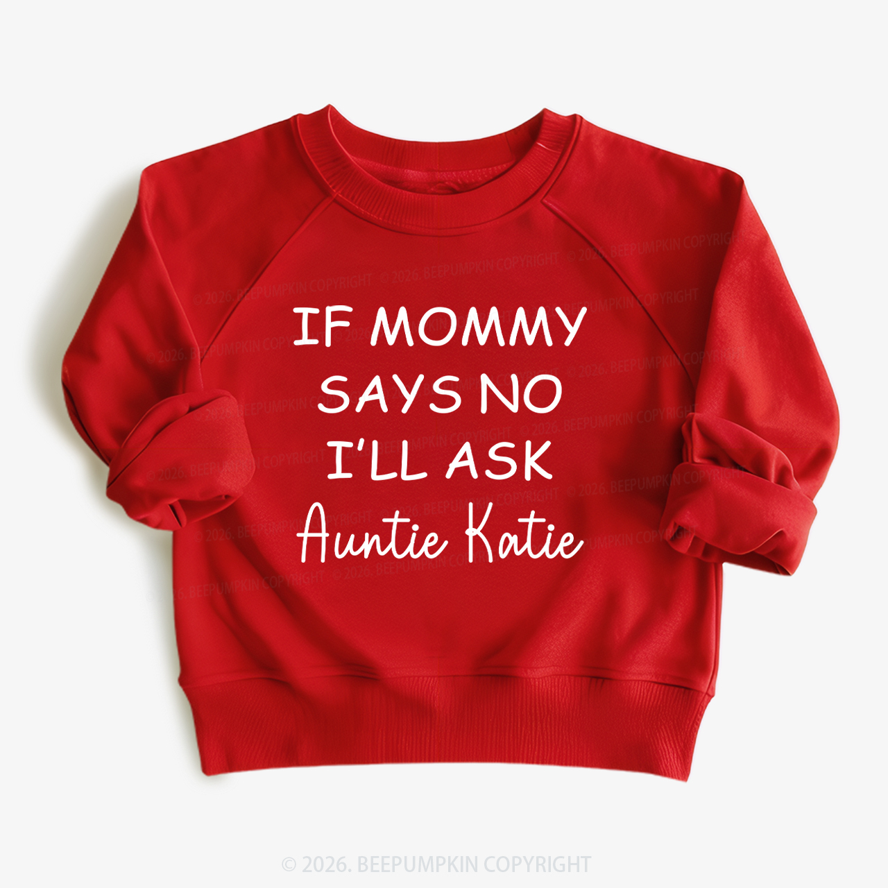 If Mommy Says No I'll Ask Kid's Sweatshirt 7
