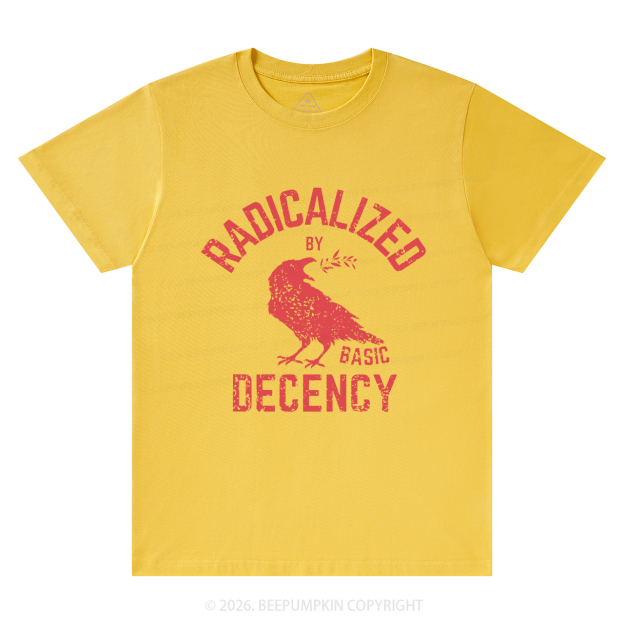 Radicalized By Basic Decency Equality T-Shirts
