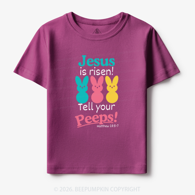 Jesus Is Risen Tell Your Peeps Funny Toddler&Kid's Tees