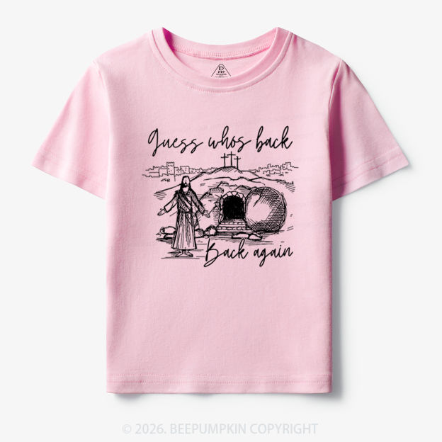 Guess Who's Back Again Funny Jesus Toddler&Kid's Tees