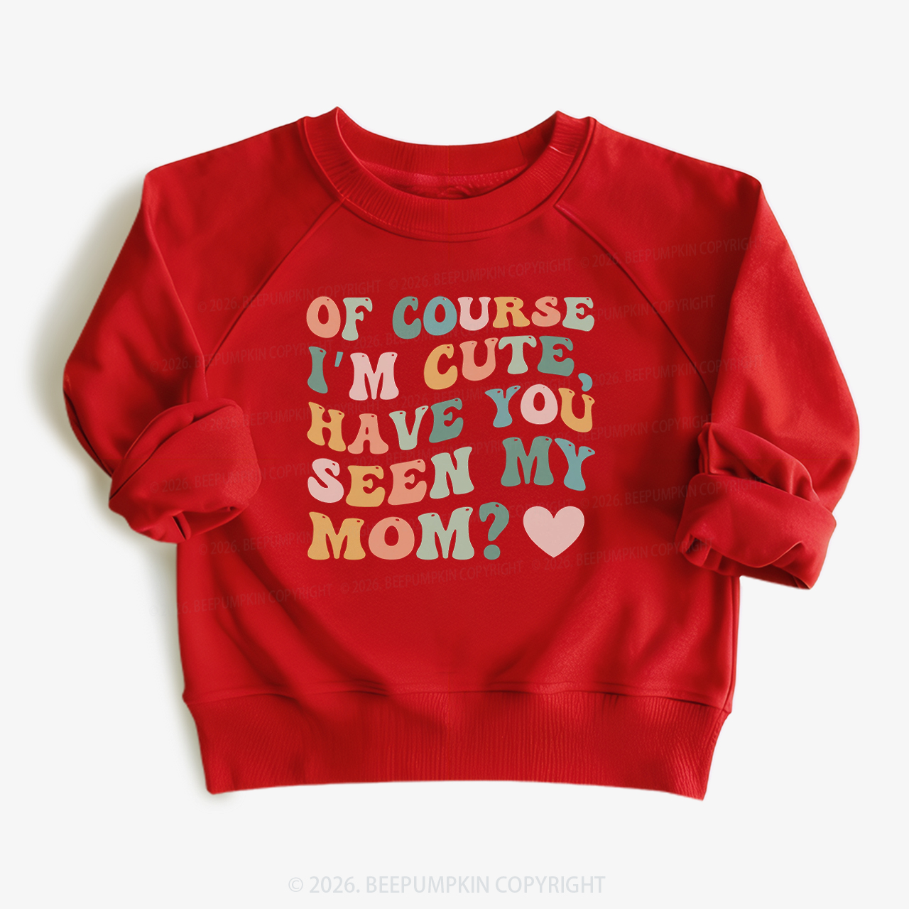Of Course I'm Cute Have You Seen My Mom Kid's Sweatshirt