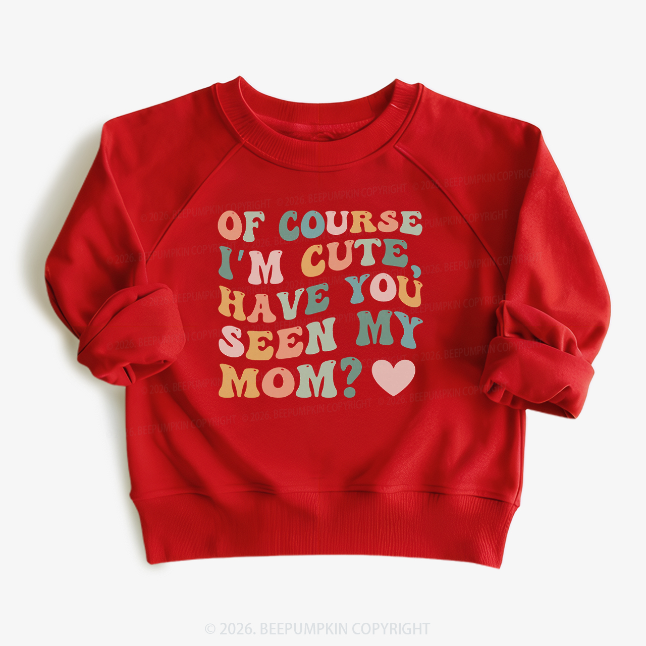 Of Course I'm Cute Have You Seen My Mom Kid's Sweatshirt