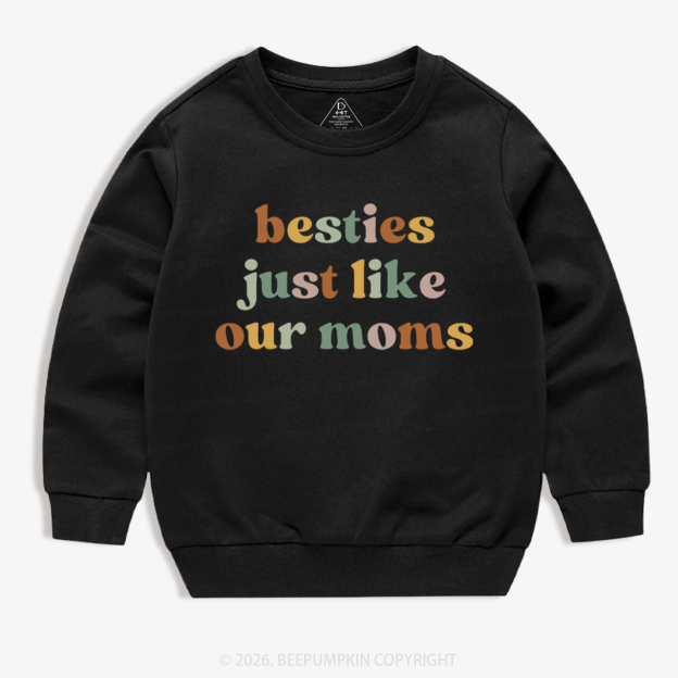 Besties Just Like Our Moms Kid's Sweatshirt
