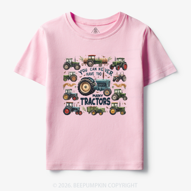 You Can Never Have Too Many Tractors Toddler&Kid's Tees