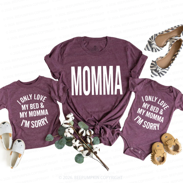 I Only Love My Bed&My Mommy I'm Sorry Mom&Me Matching T-Shirts
