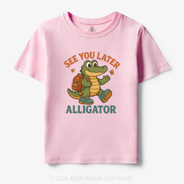 See You Later Alligator Toddler&Kid's Tees