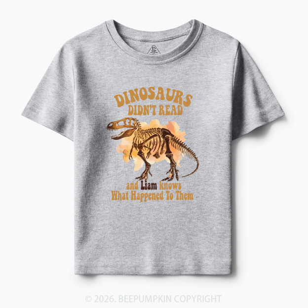 Personalized Dinosaur Skeleton Didn't Read Toddler&Kid's Tees
