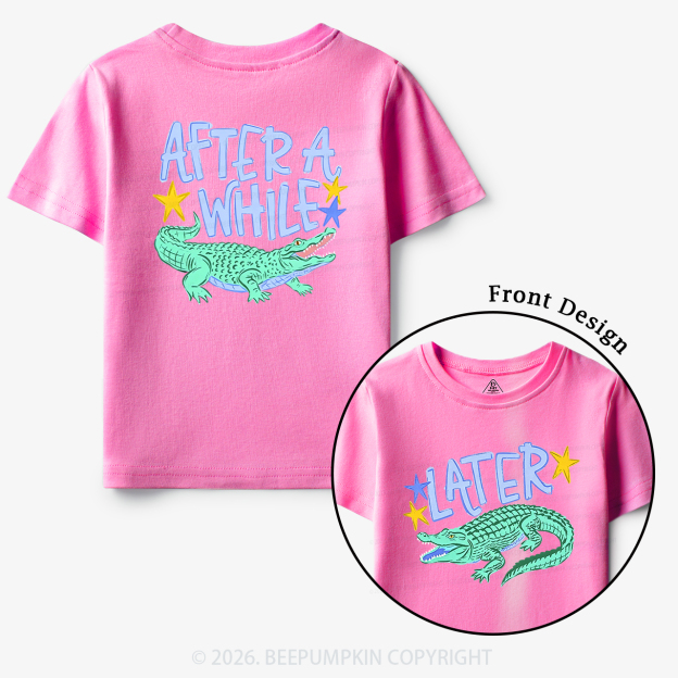 Later Gator After A While Crocodile Toddler&Kid's Tees