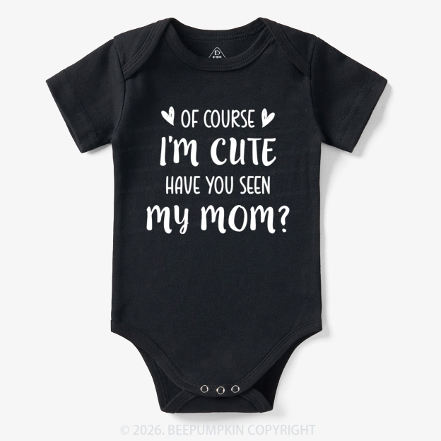 Of Course I'm Cute Funny Bodysuit