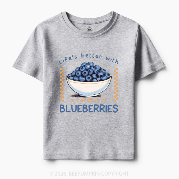 Life's better with a handful of Blueberries Funny Toddler&Kid's Tees